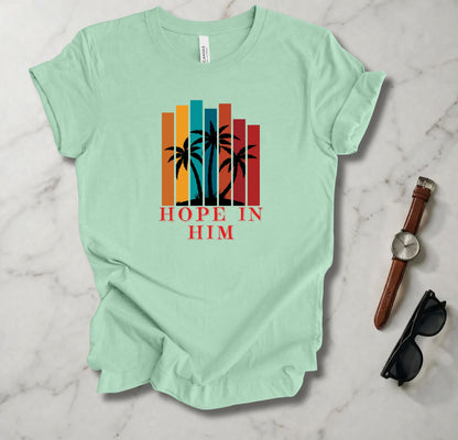 Hope In Him T Shirt