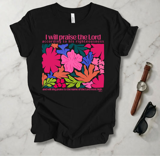 I Will Praise The Lord According To His Righteousness T Shirt