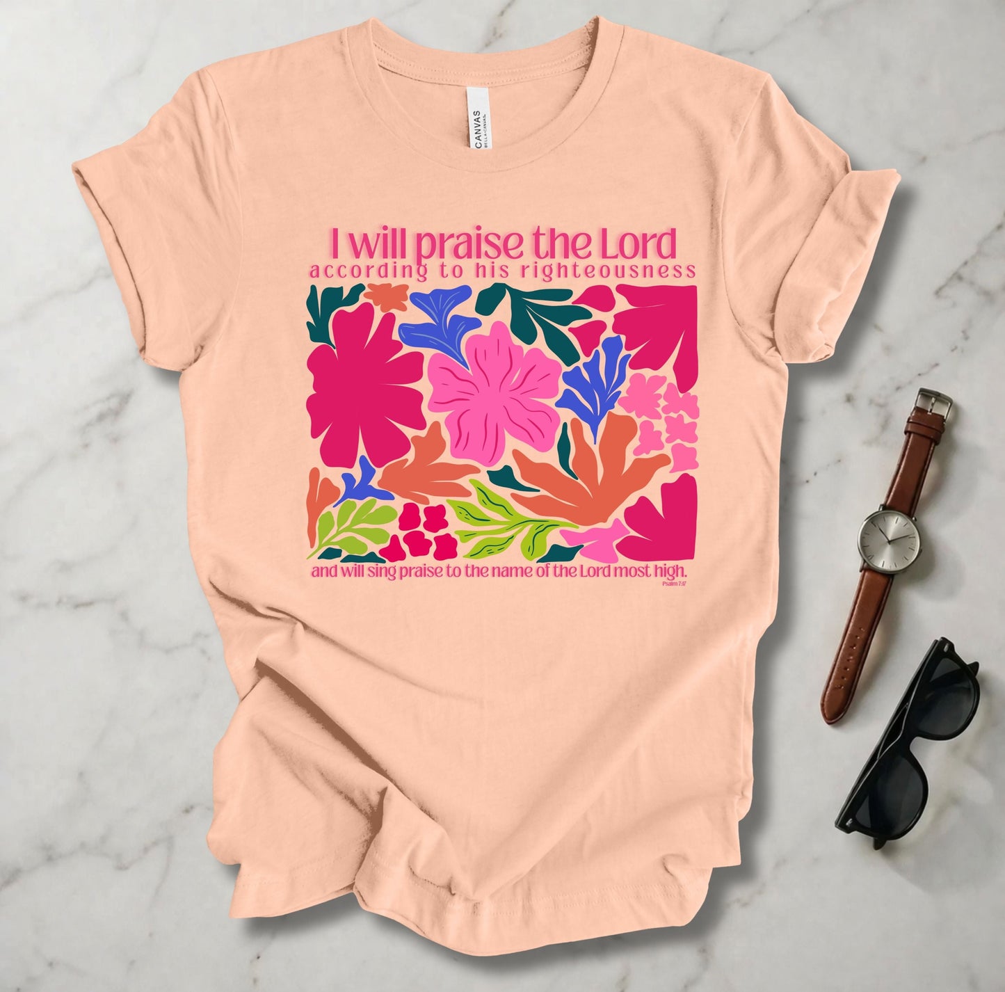 I Will Praise The Lord According To His Righteousness T Shirt