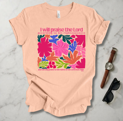 I Will Praise The Lord According To His Righteousness T Shirt