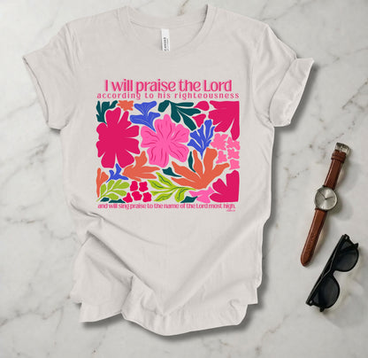 I Will Praise The Lord According To His Righteousness T Shirt