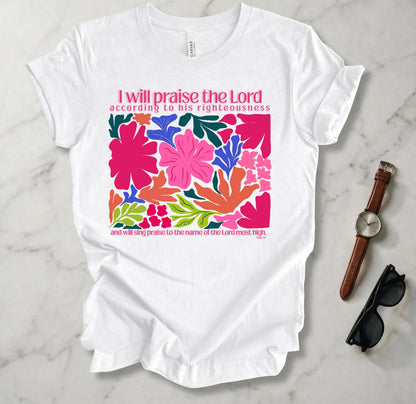 I Will Praise The Lord According To His Righteousness T Shirt