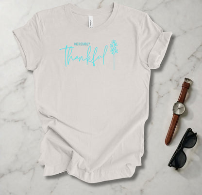 Incredibly Thankful T Shirt