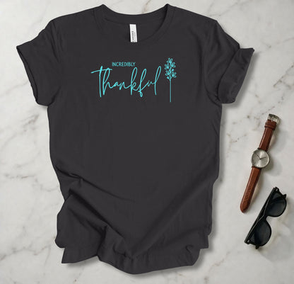 Incredibly Thankful T Shirt