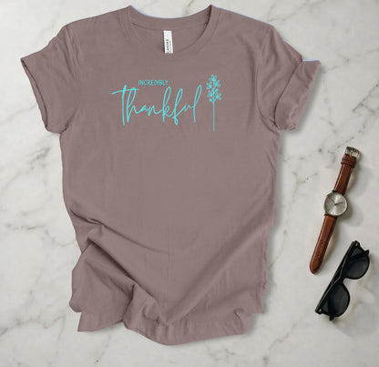 Incredibly Thankful T Shirt