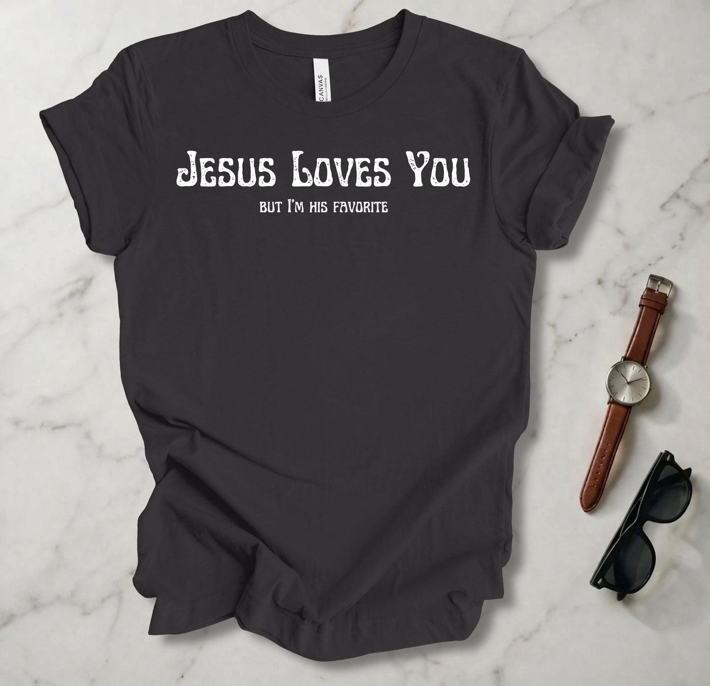 Jesus Loves You (But I'm His Favorite) T Shirt