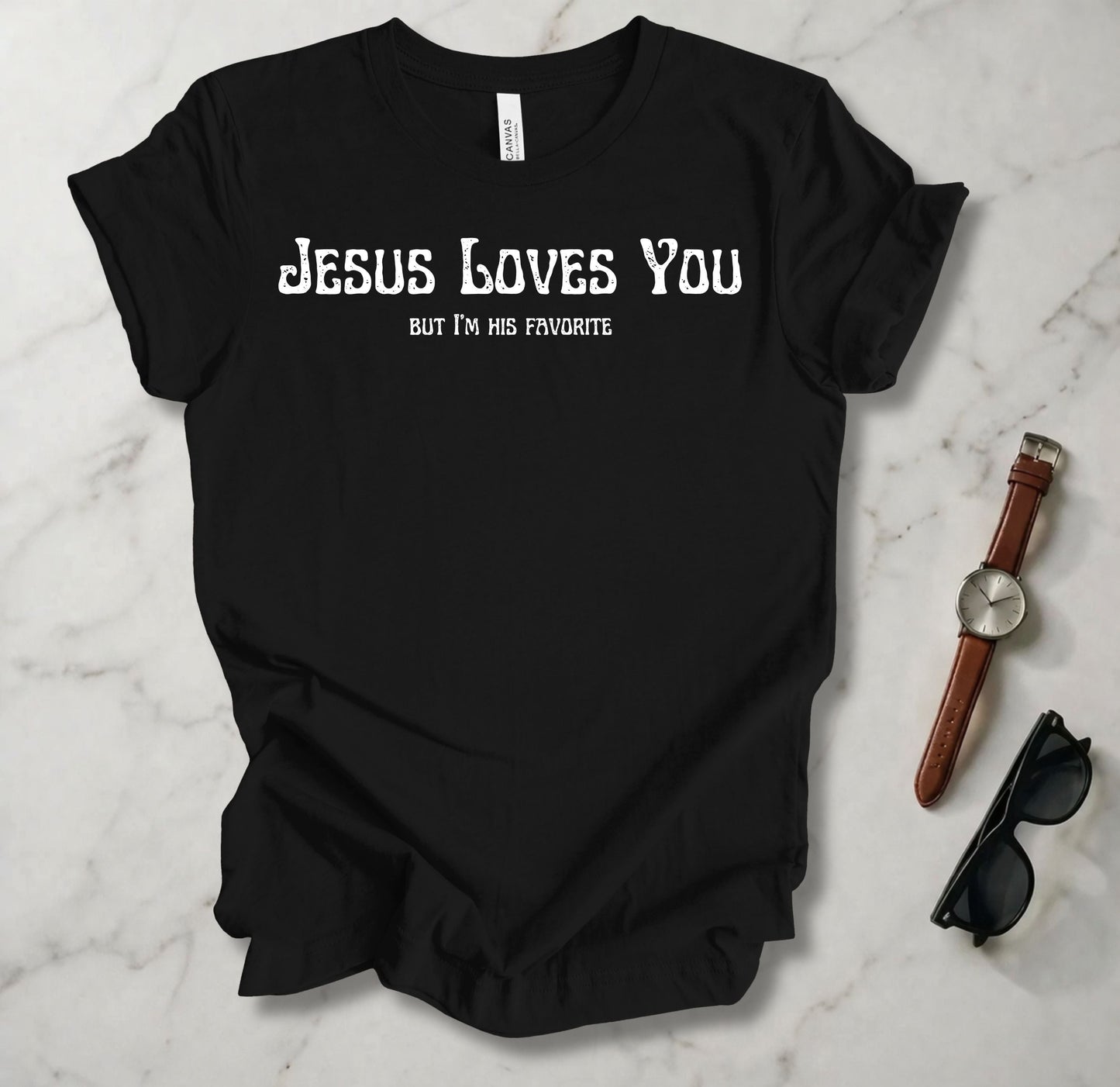 Jesus Loves You (But I'm His Favorite) T Shirt