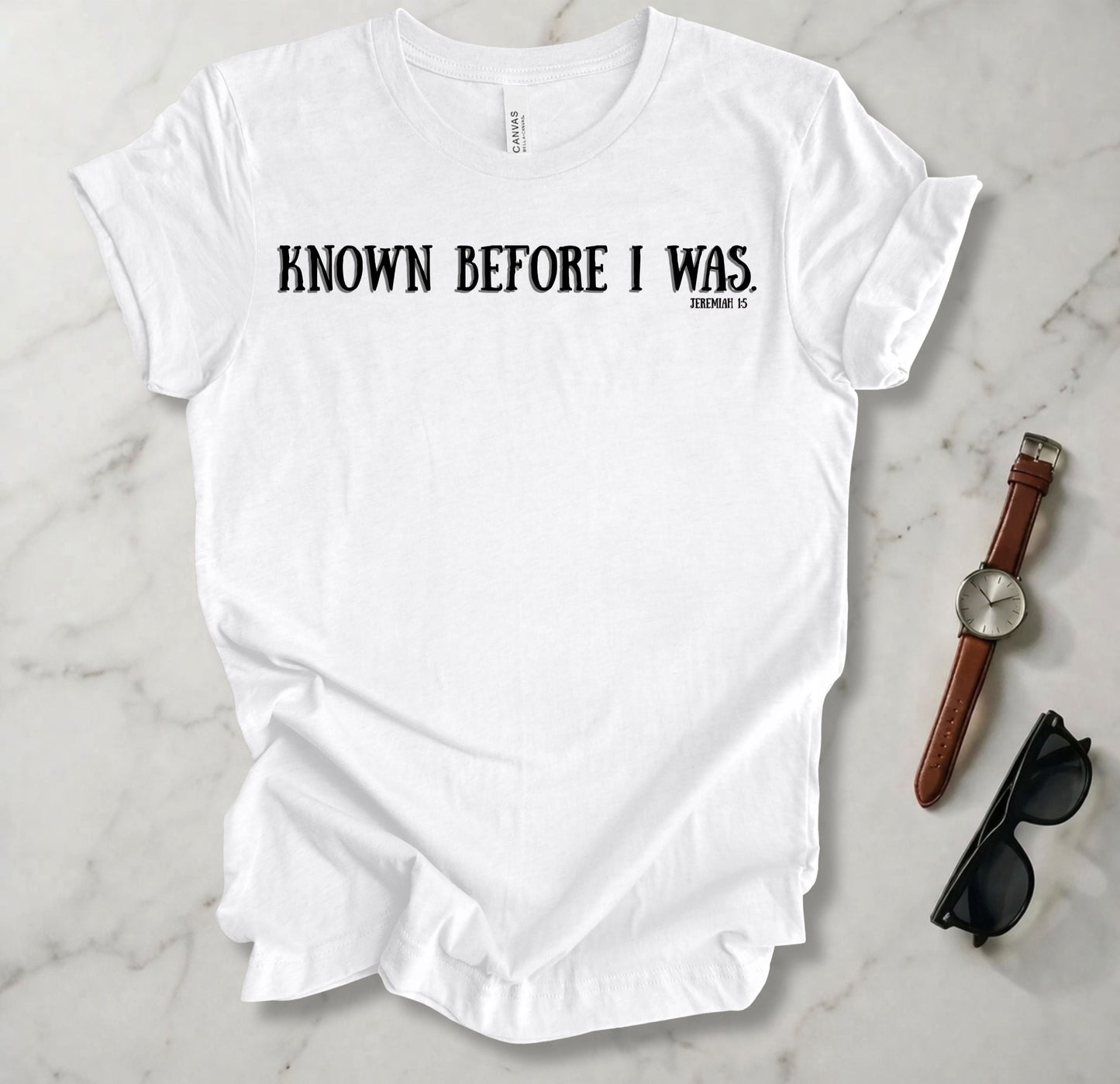 Known Before I Was T Shirt