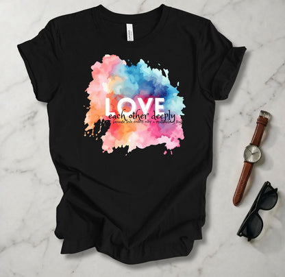 Love Each Other Deeply T Shirt