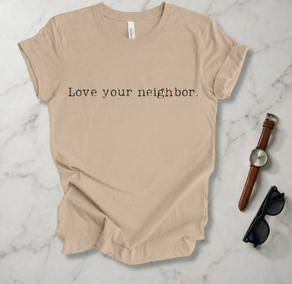 Love Your Neighbor T Shirt