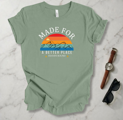 Made For A Better Place T Shirt