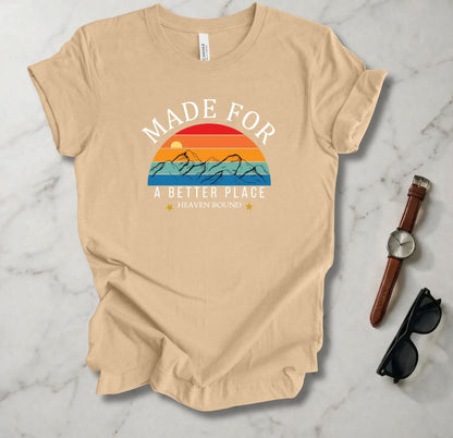 Made For A Better Place T Shirt