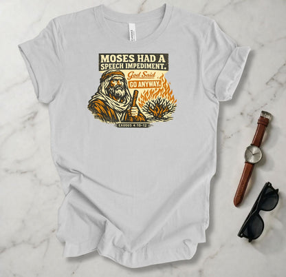 Moses Had A Speech Impediment T Shirt