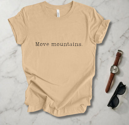 Move Mountains T Shirt