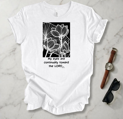My Eyes Are Toward The Lord T Shirt