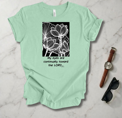 My Eyes Are Toward The Lord T Shirt