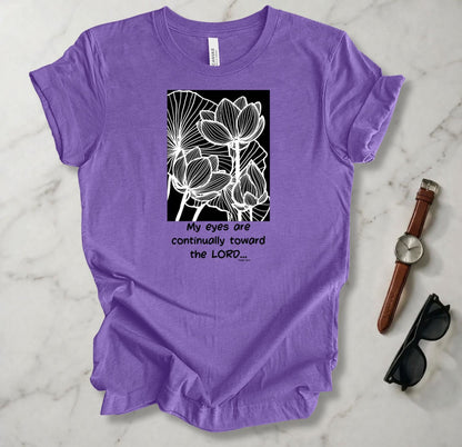 My Eyes Are Toward The Lord T Shirt