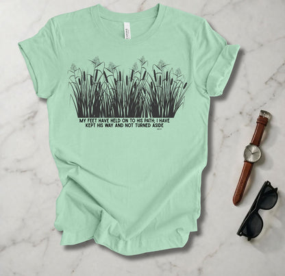 My Feet Have Held On To His Path T Shirt