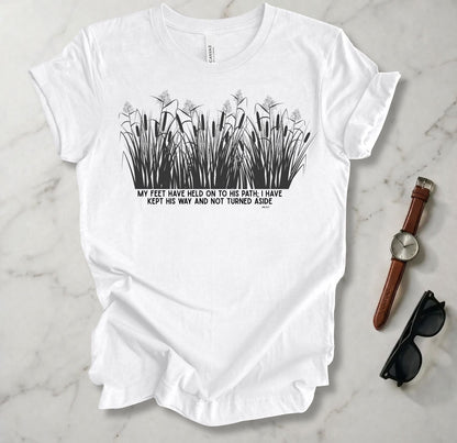 My Feet Have Held On To His Path T Shirt