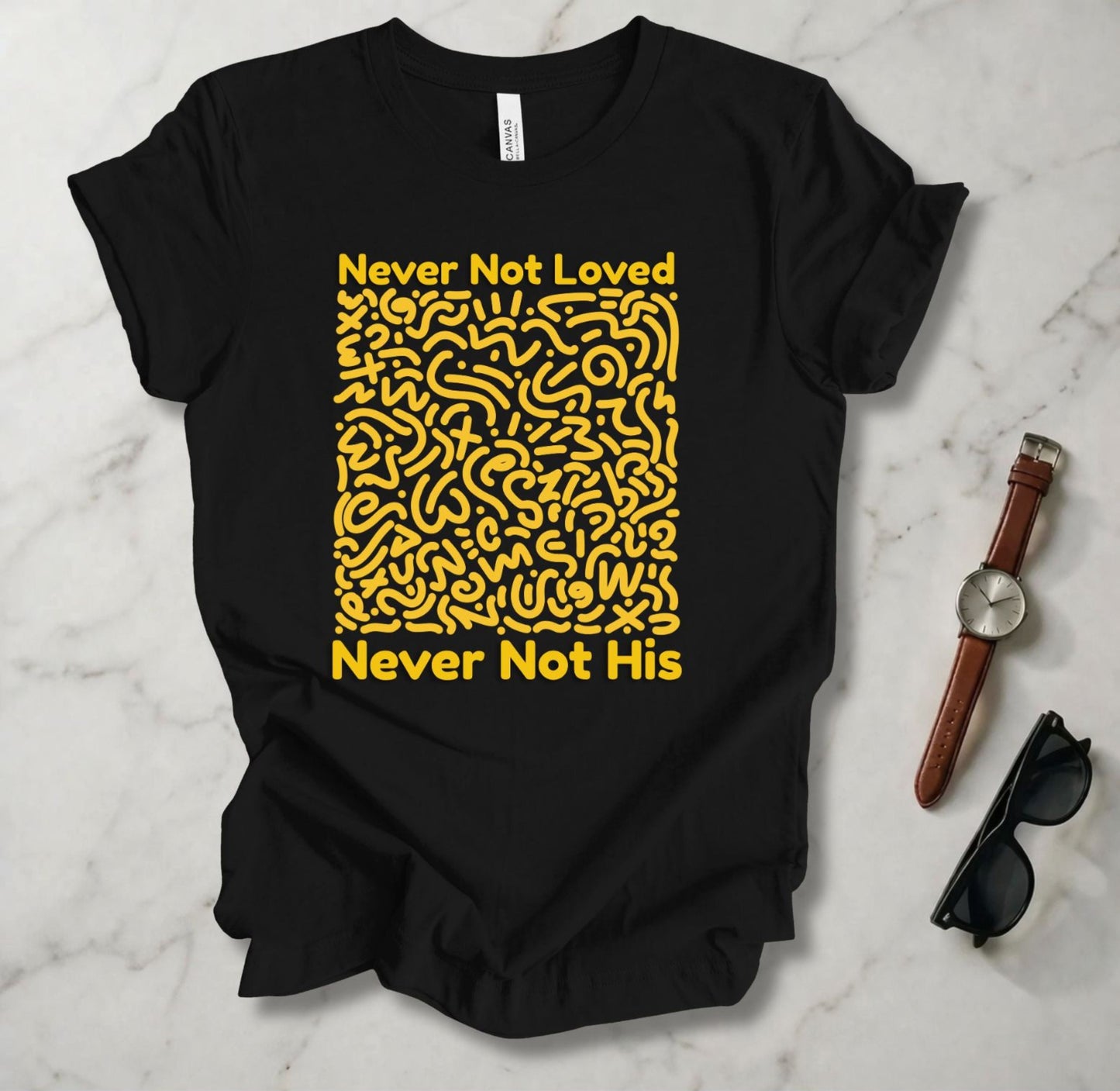 Never Not Loved T Shirt