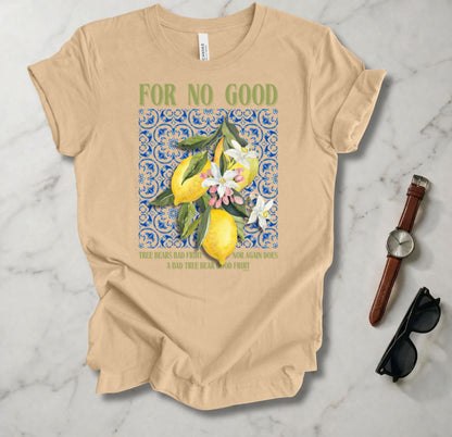No Good Tree Bears Bad Fruit T Shirt