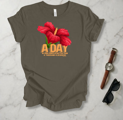 One Day In Your Courts T Shirt