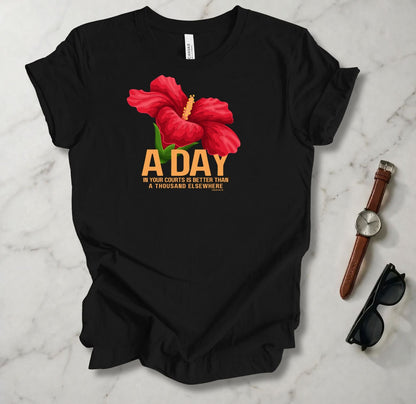 One Day In Your Courts T Shirt