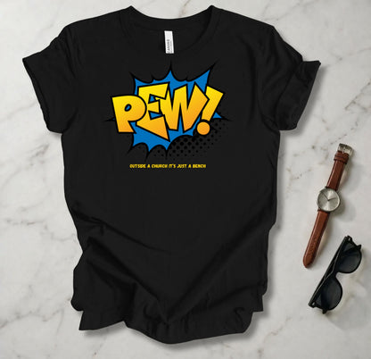 Pew! T Shirt