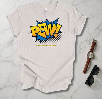 Pew! T Shirt