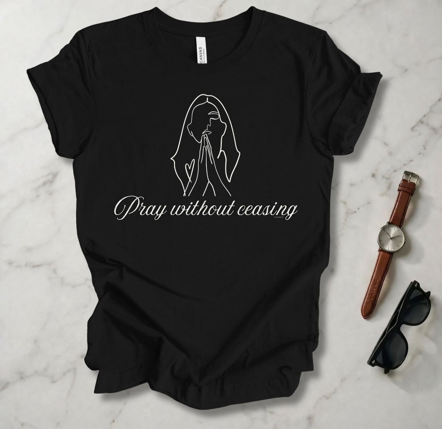 Pray Without Ceasing 1 T Shirt