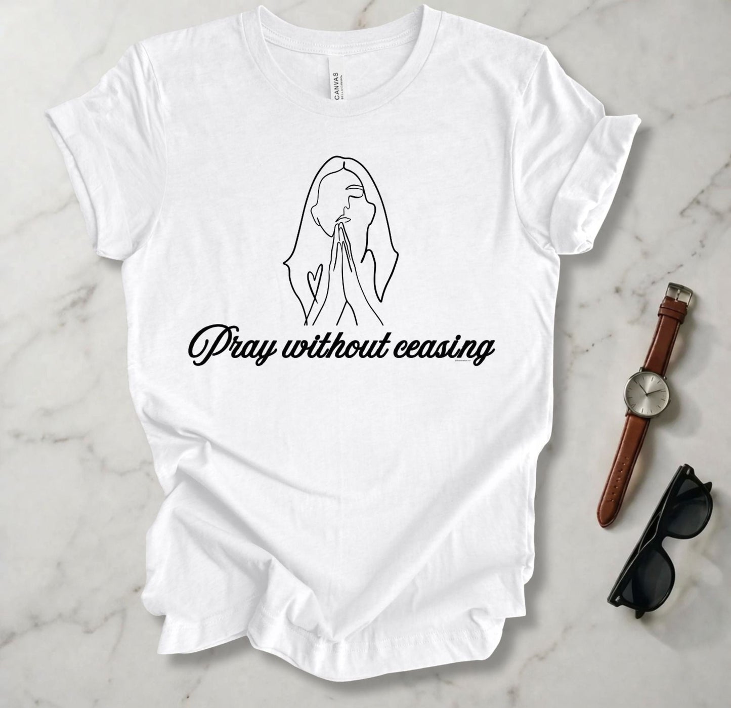Pray Without Ceasing 1 T Shirt