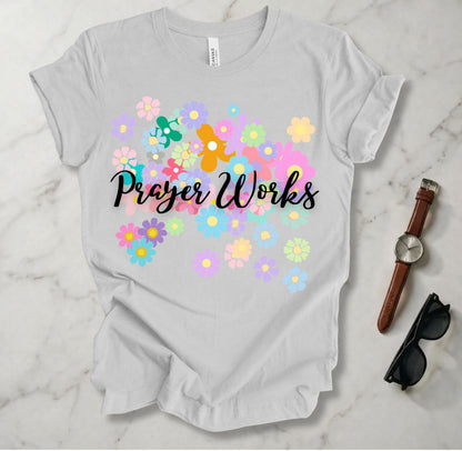 Prayer Works T Shirt