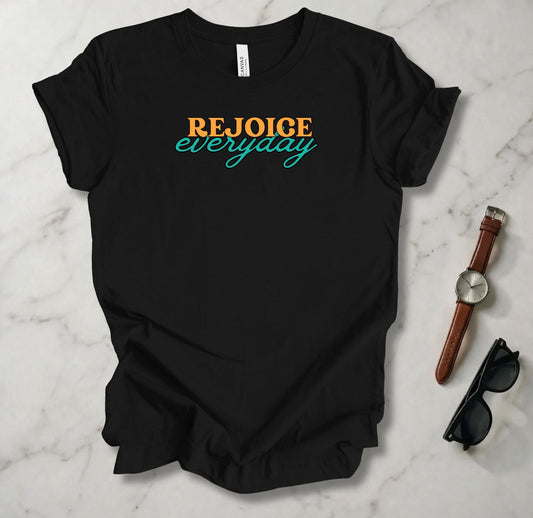 Rejoice Everyday T Shirt