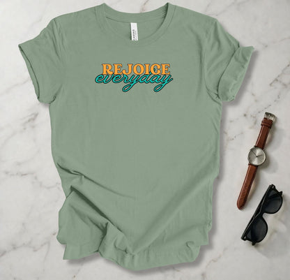 Rejoice Everyday T Shirt