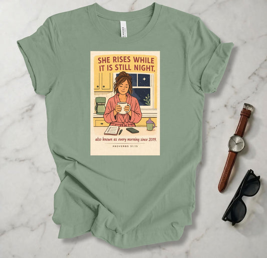 She Rises While It Is Still Night T Shirt