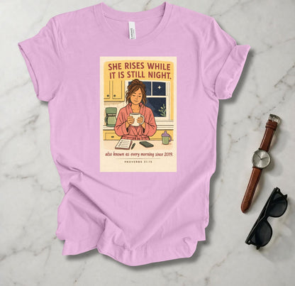 She Rises While It Is Still Night T Shirt