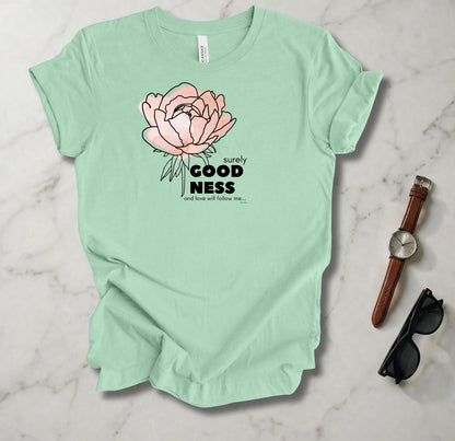 Surely Goodness And Love T Shirt