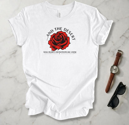 The Desert Will Blossom Like A Rose T Shirt