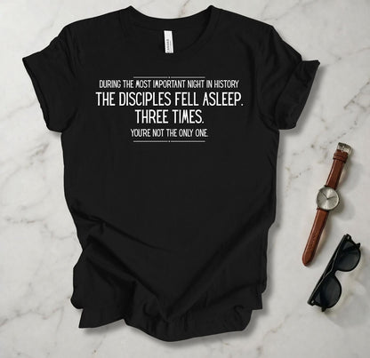 The Disciples Fell Asleep Three Times T Shirt