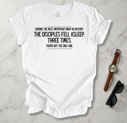 The Disciples Fell Asleep Three Times T Shirt