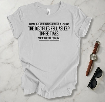 The Disciples Fell Asleep Three Times T Shirt