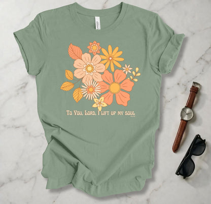To You Lord I Lift Up My Soul T Shirt