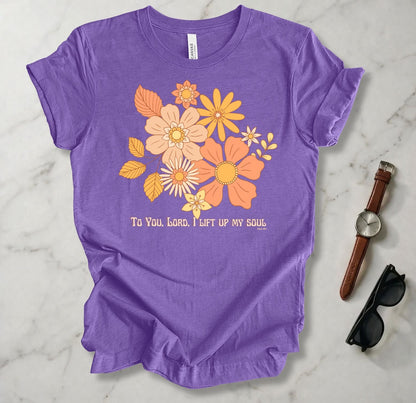 To You Lord I Lift Up My Soul T Shirt