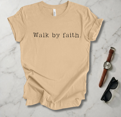 Walk By Faith T Shirt
