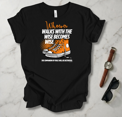 Walk With The Wise T Shirt