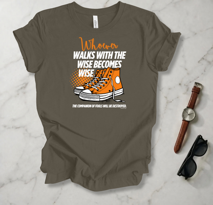 Walk With The Wise T Shirt