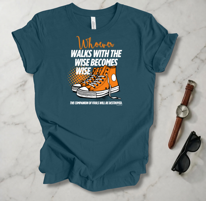 Walk With The Wise T Shirt