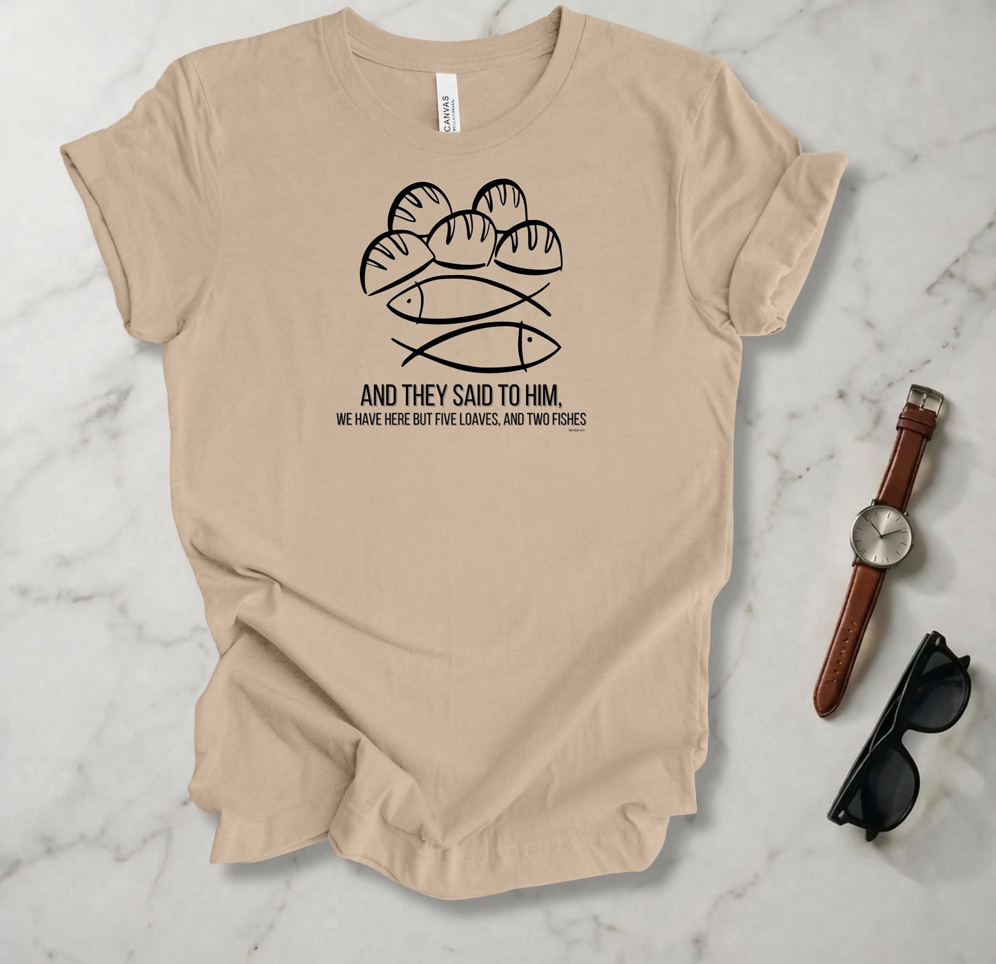 We Have Here But Five Loaves T Shirt