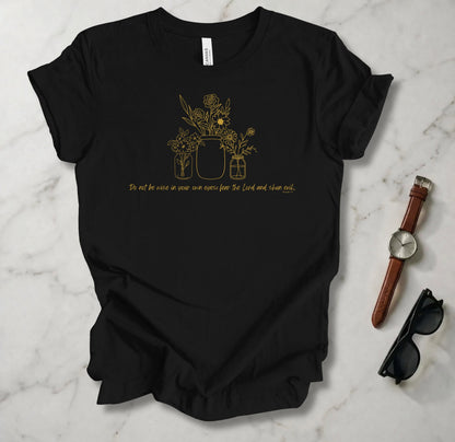 Wise In Your Own Eyes T Shirt