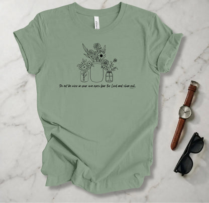 Wise In Your Own Eyes T Shirt